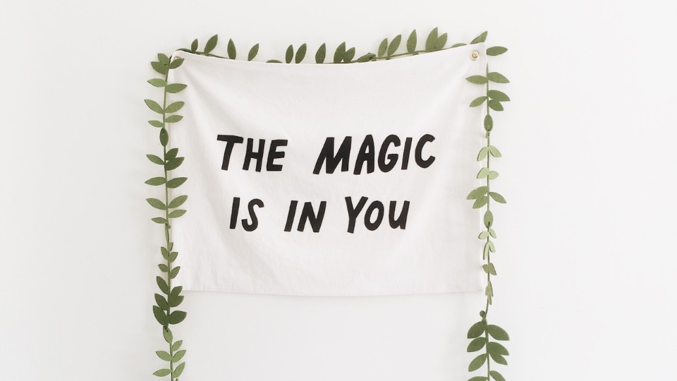 the magic is in you